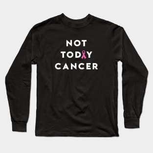 Not Today Breast Cancer - Pink Ribbon Long Sleeve T-Shirt